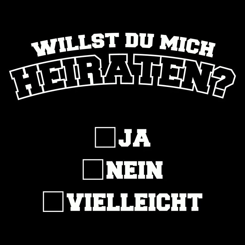 Willst du mich Heiraten? Ja , Nein, Vielleicht