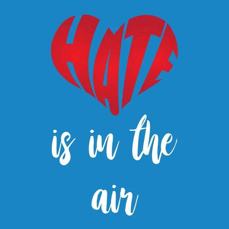 Hate Is In Air Stop Hate Anti Hate