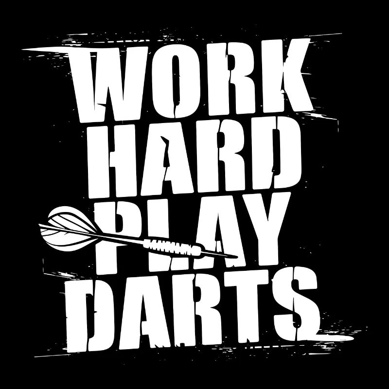Work Hard Play Darts Darts Player Darts Sport