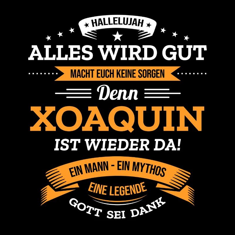 ALLES WIRD GUT, DIE LEGENDE XOAQUIN IST DA