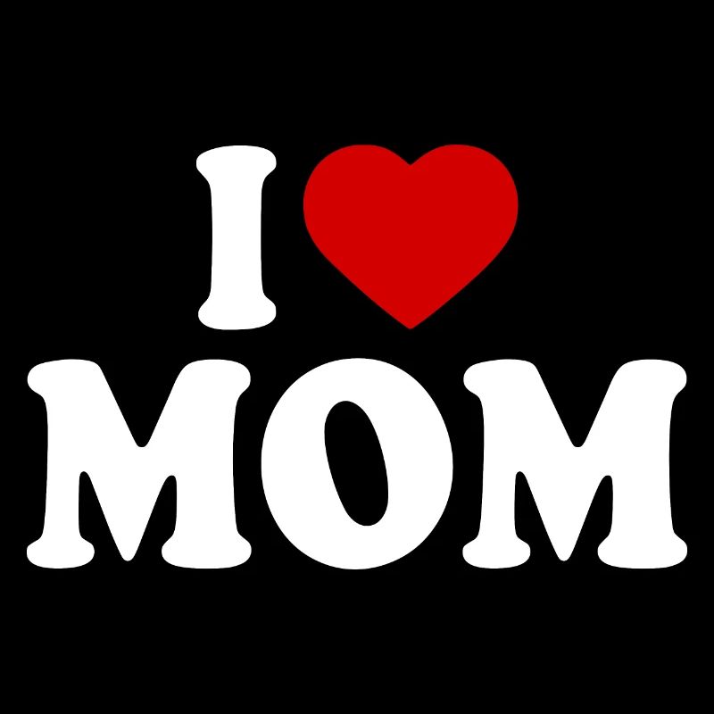 I love mom