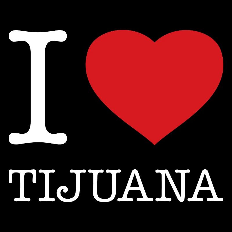I LOVE TIJUANA