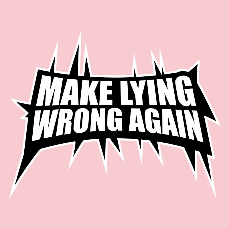 Make Lying Wrong Again Political Statement Shirt