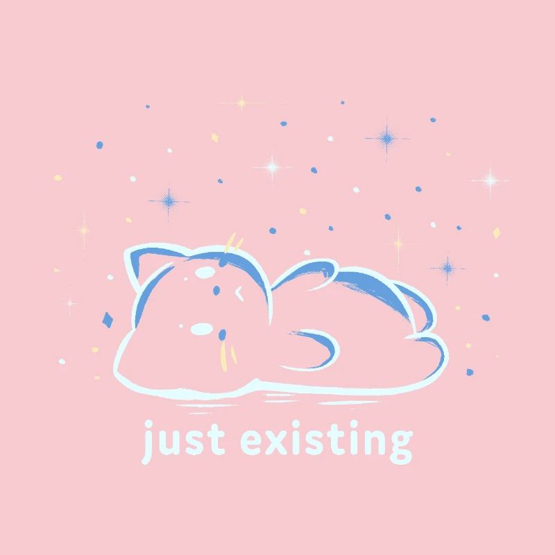 Just Existing