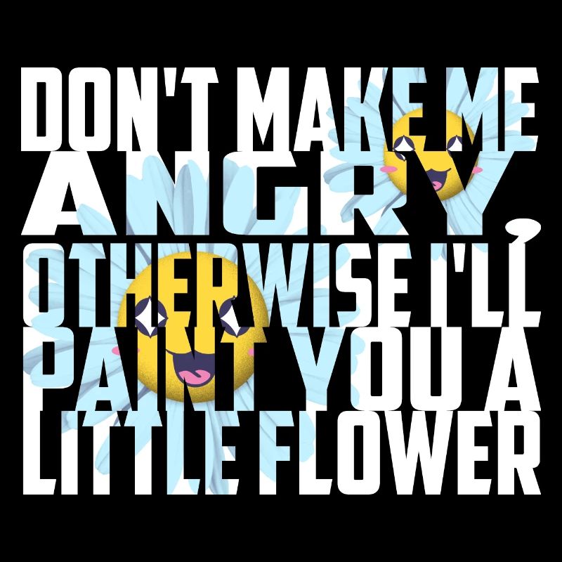 Don't make me angry