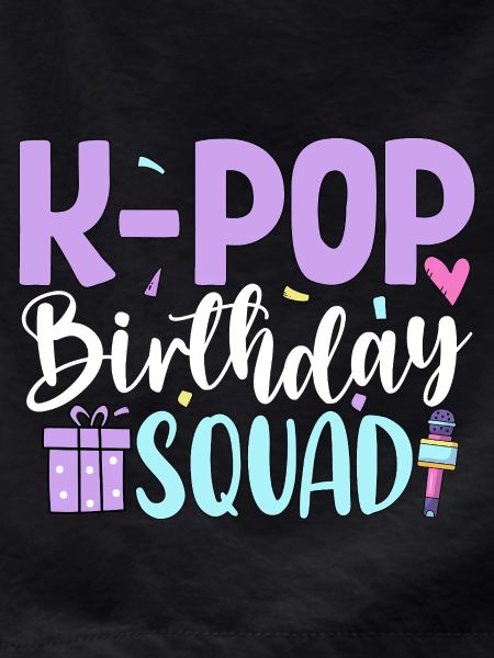 K Pop Birthday Squad