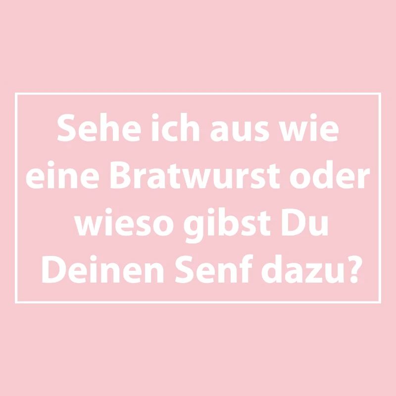 Sehe ich aus wie eine Bratwurst oder wieso