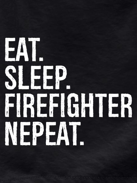 Eat Sleep Firefighter Nepeat