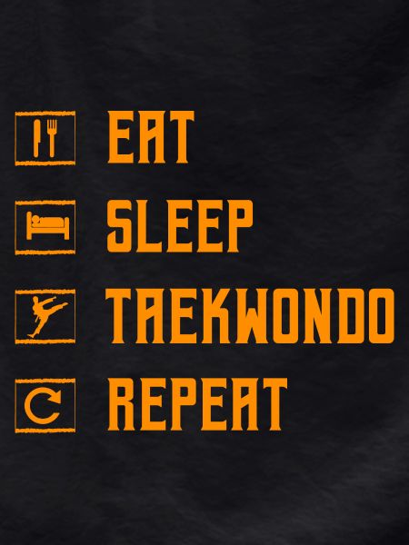 Eat Sleep Taekwondo Repeat