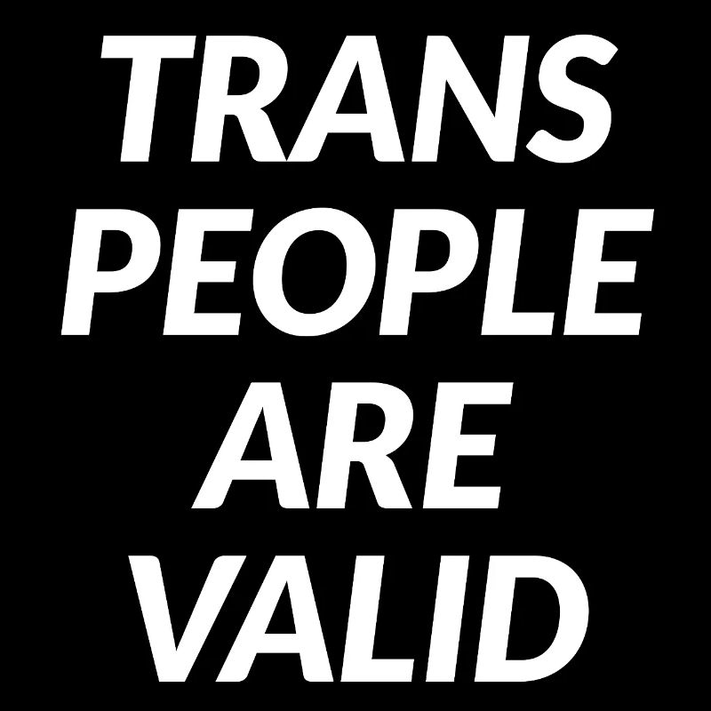 Trans People Are Valid