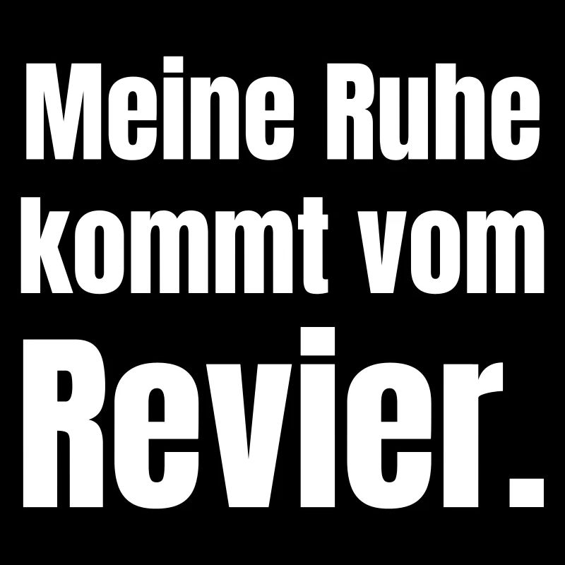 Meine Ruhe kommt vom Revier