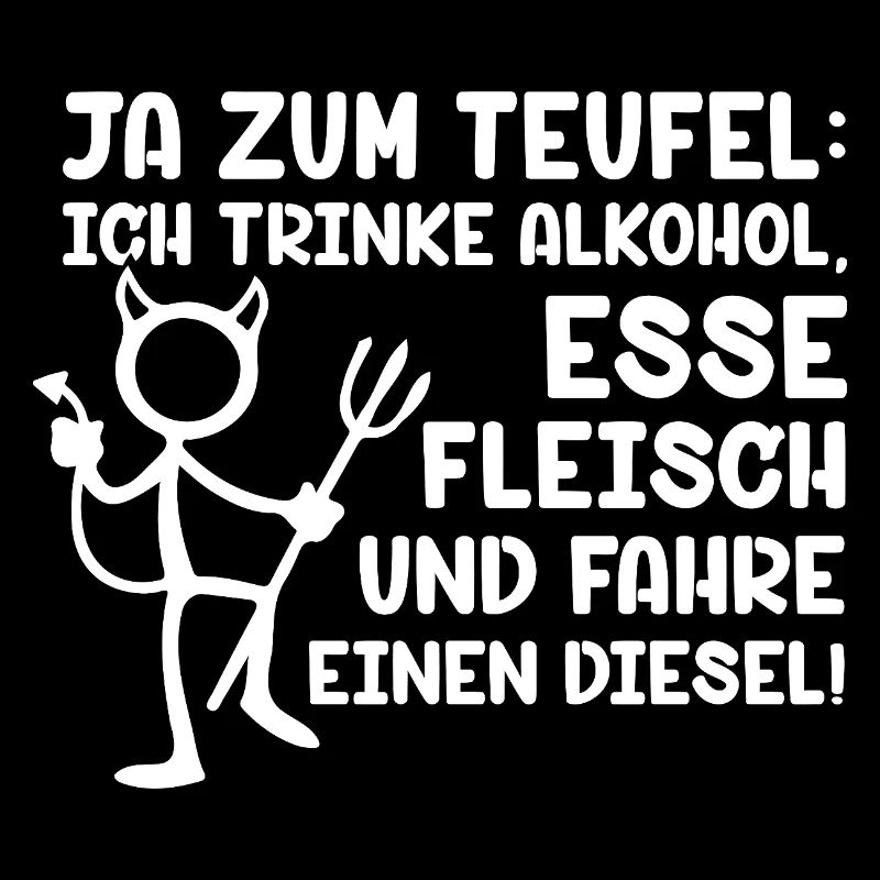 Ja zum Teufel ich trinke Alkohol Esse Fleisch