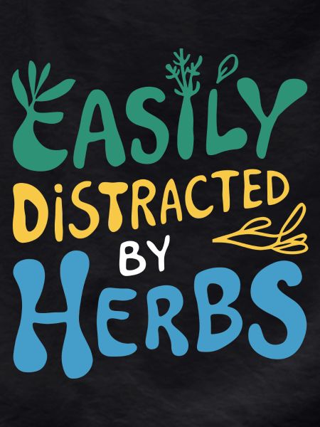Herb lover: Easily distracted