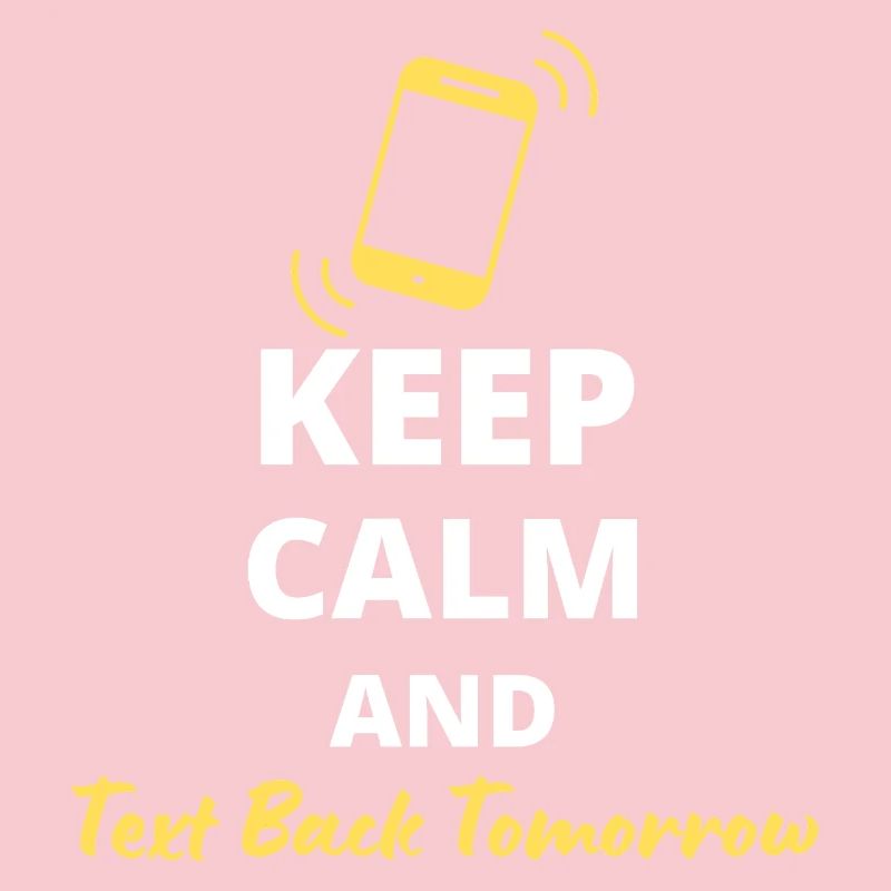 humorous "Keep Calm and Text Back Tomorrow"