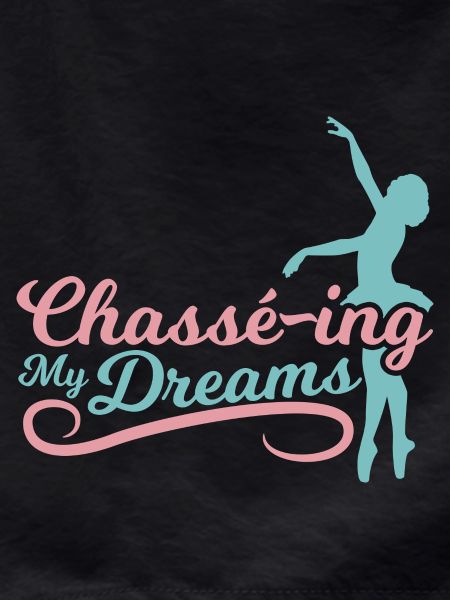 Chase my dreams