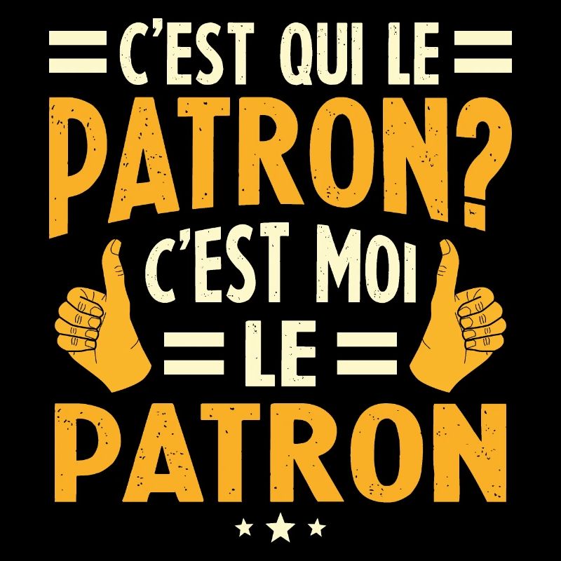 Humour C'est Qui Le Patron C'est Moi Le Patron