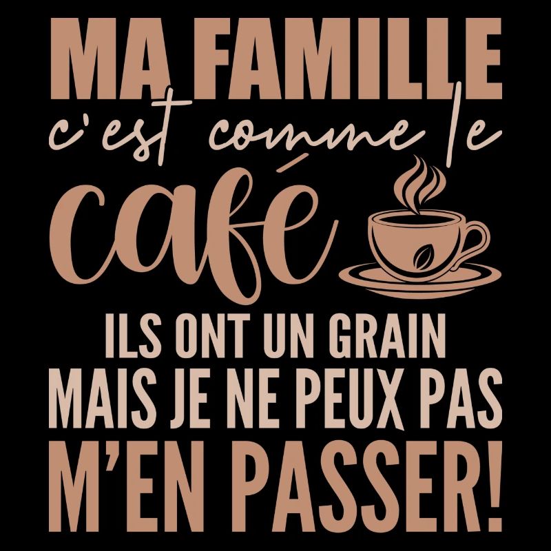 Ma famille C'est Comme le Café
