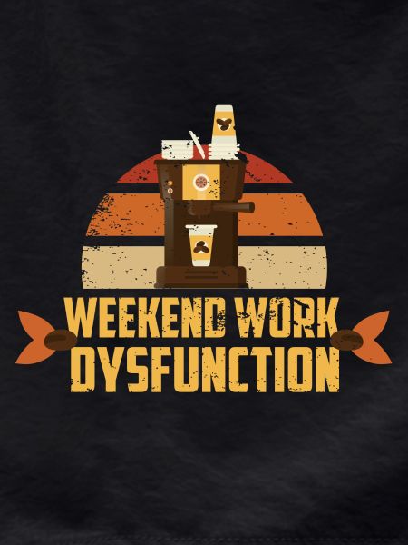 Weekend work ! Dysfunction