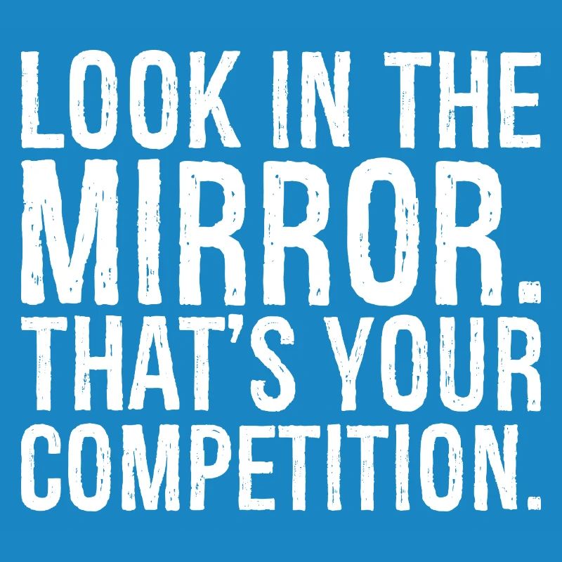 Regardez-vous dans le miroir c’est votre concurrence