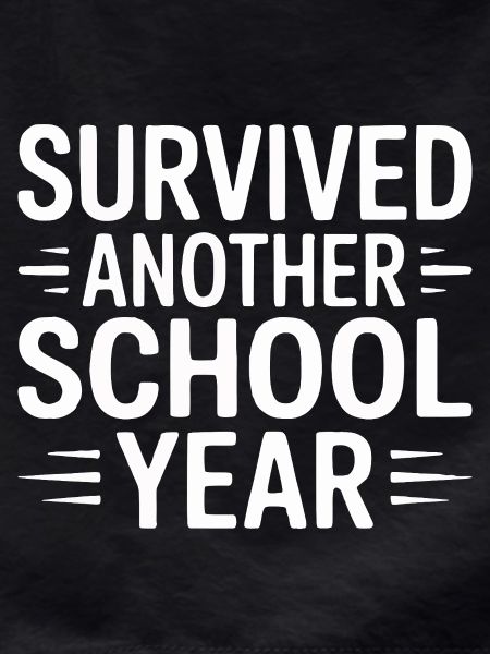 Survived Another School Year Design