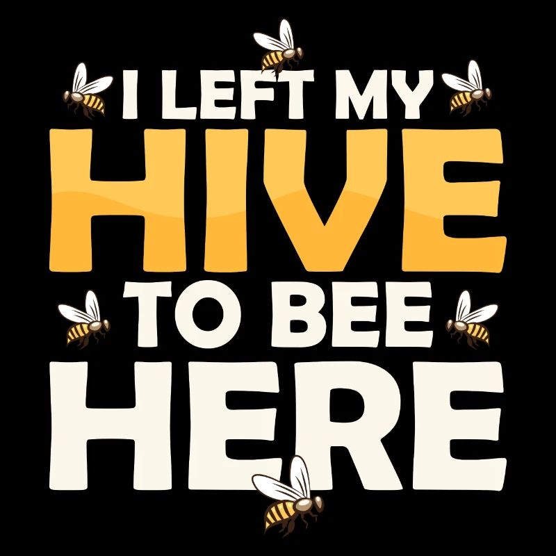 I Left My Hive To Bee Here Beekeeping ApiaristBeek