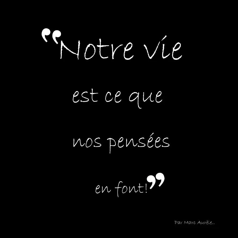 La Vie à l'Image de Nos Pensées