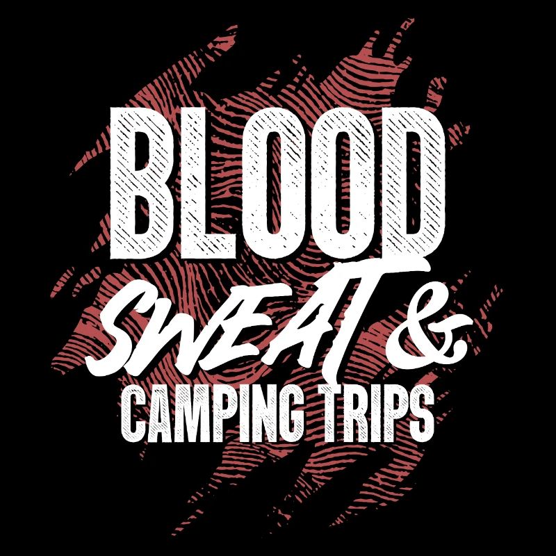 Blood Sweat And Camping Trips Adventure
