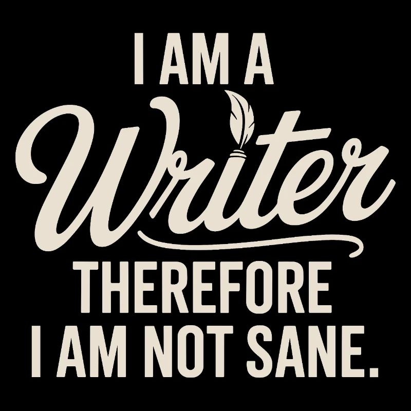 I Am a Writer Therefore I Am Not Sane Quote Poe