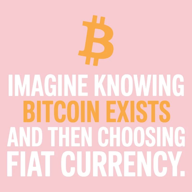 Bitcoin Imagine Knowing Bitcoin Exists Krypto BTC