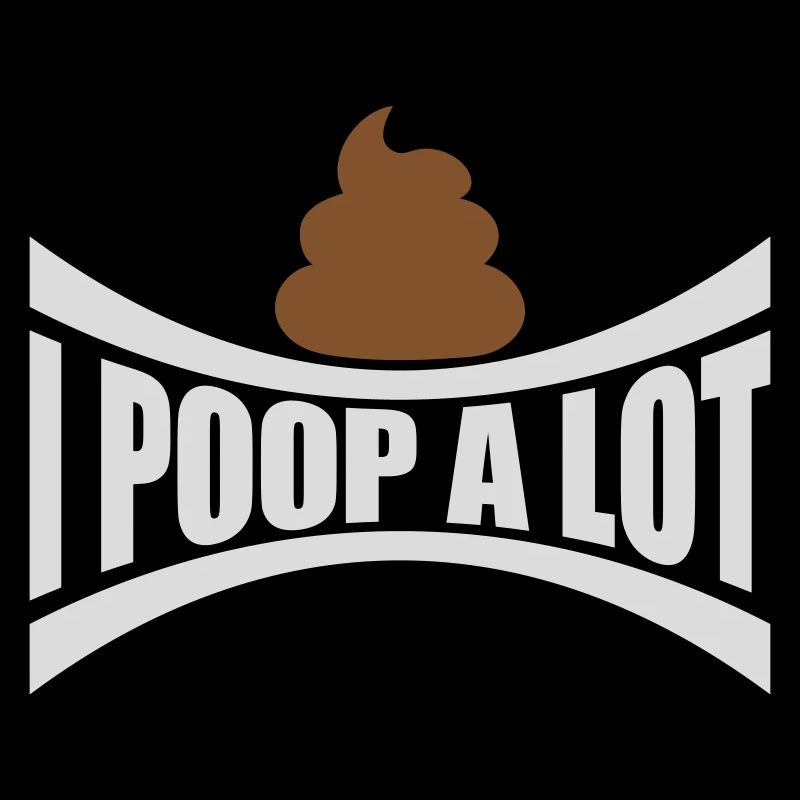 I poop a lot