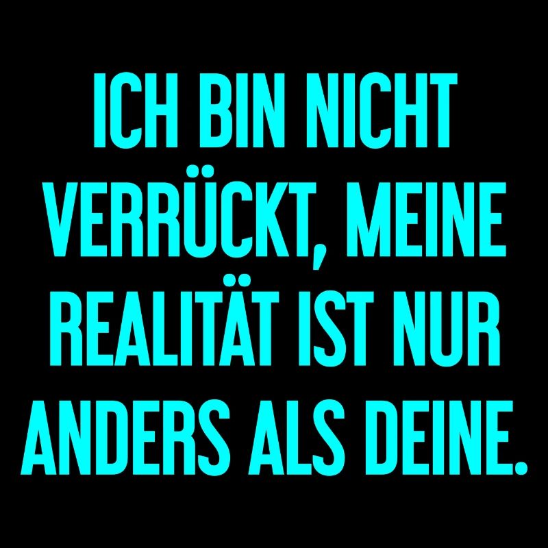 I'm not crazy – my reality is different
