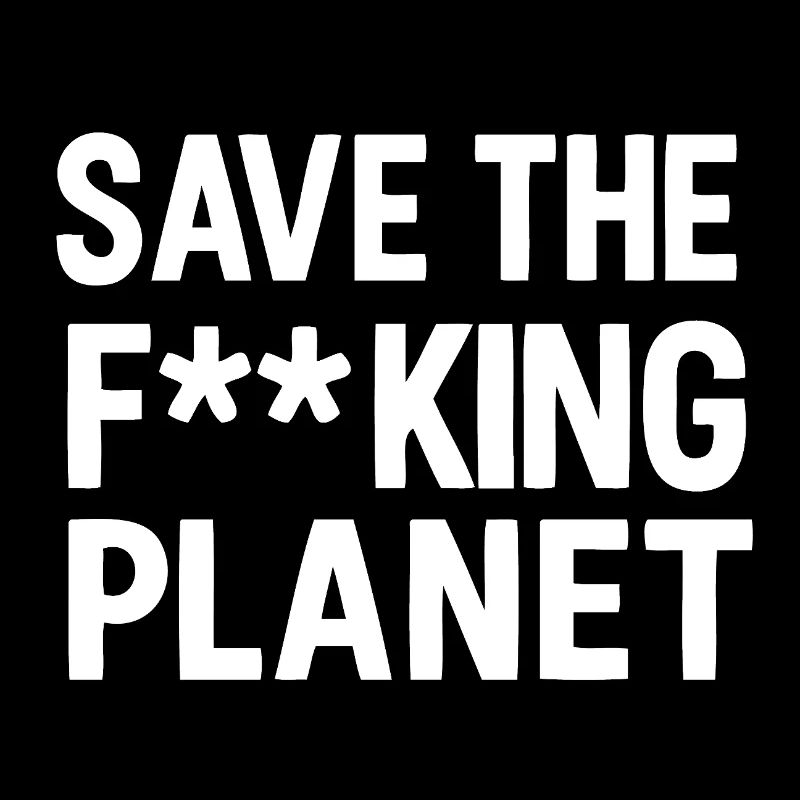 Save the fucking planet white