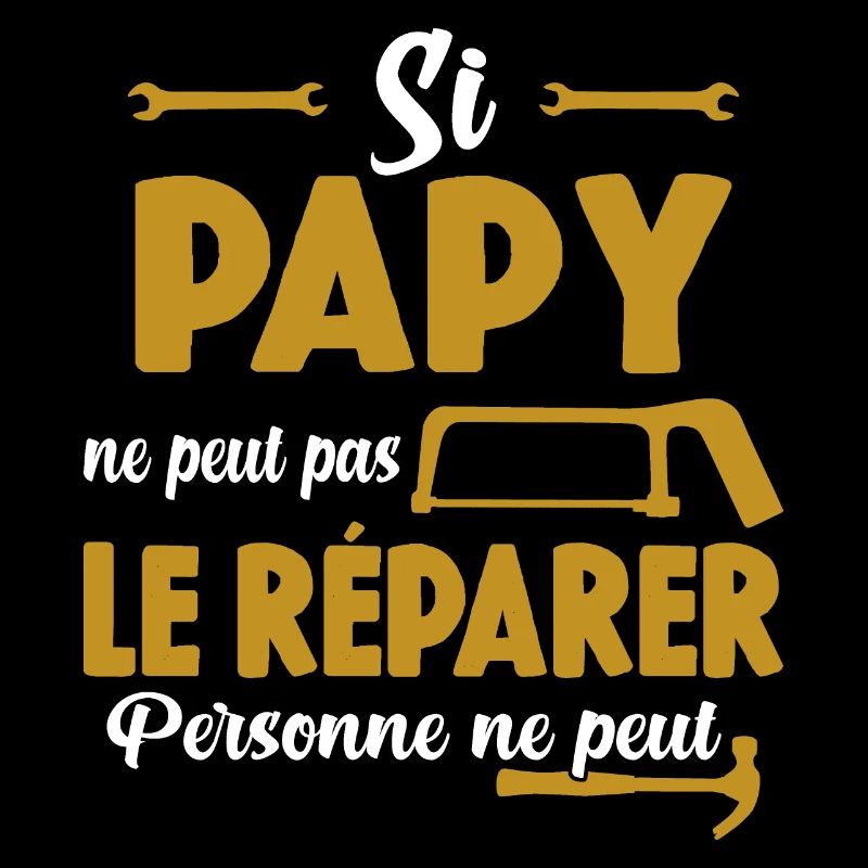 Si Papy Ne Peut Pas Le Réparer Personne Ne Peut