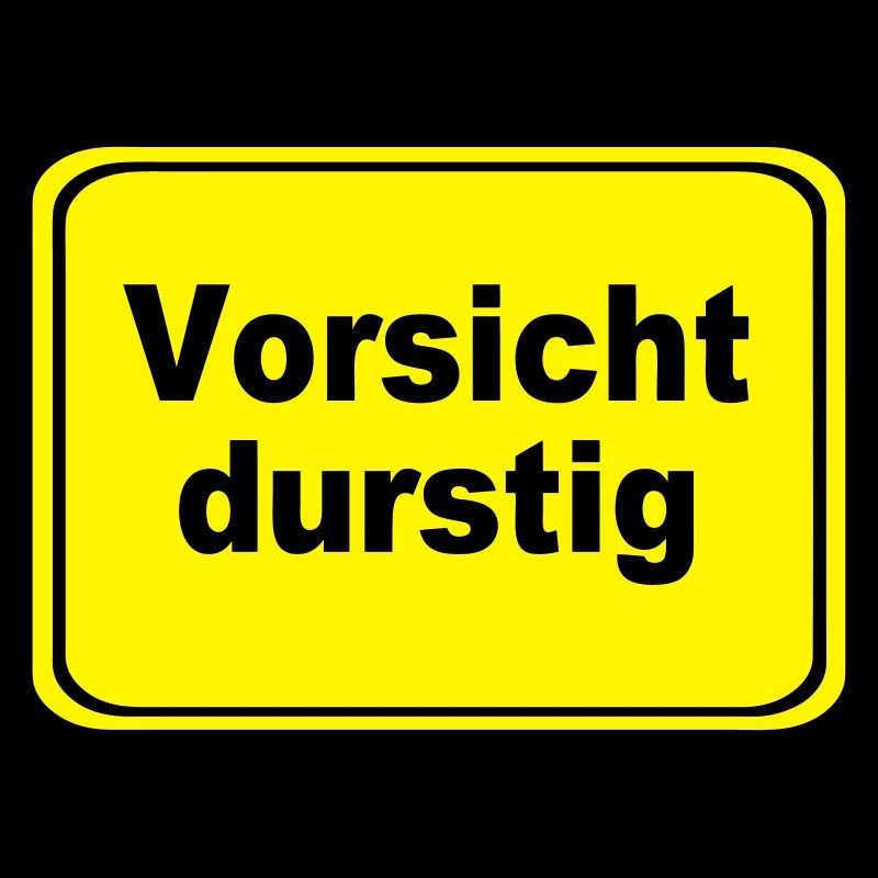 Fun Party Spruch Statement Vorsicht durstig (25)