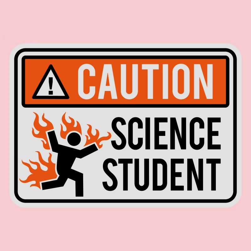 Caution science student - physics / chemistry