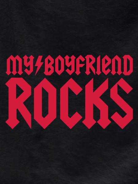 My boyfriend rocks