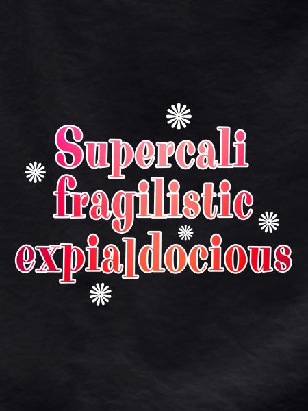 Supercalifragilistic
