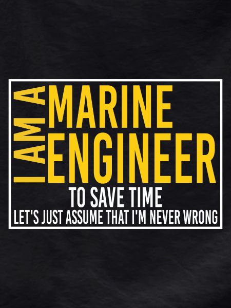 Marine Engineer Never Wrong Motto
