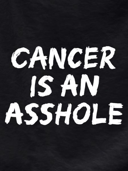 Cancer is an Asshole
