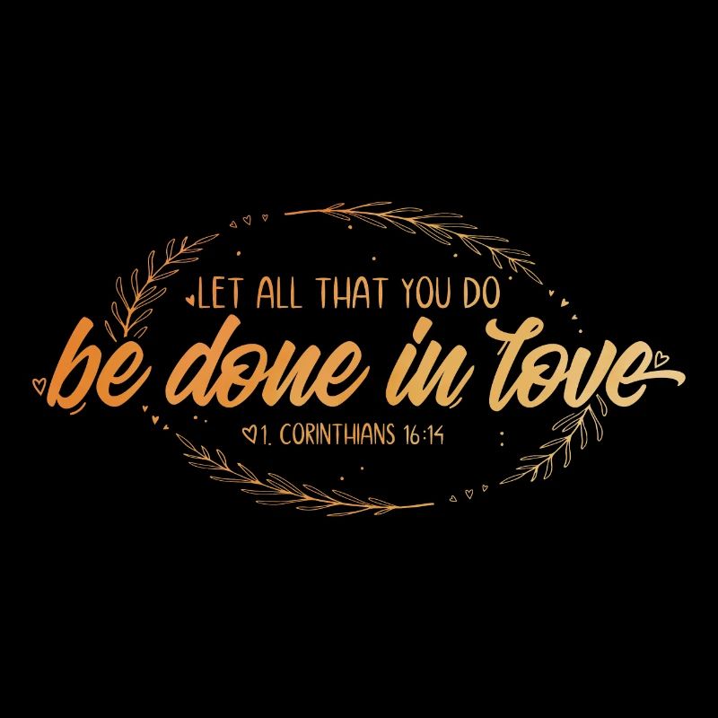 Que tout ce que vous faites soit fait dans l’amour