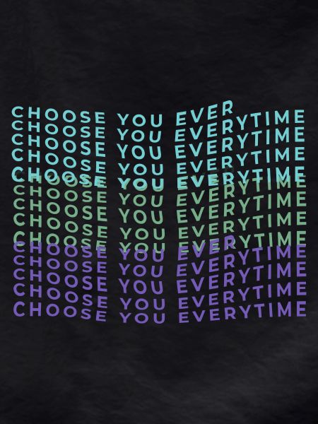 Choose you everytime self-love selflove