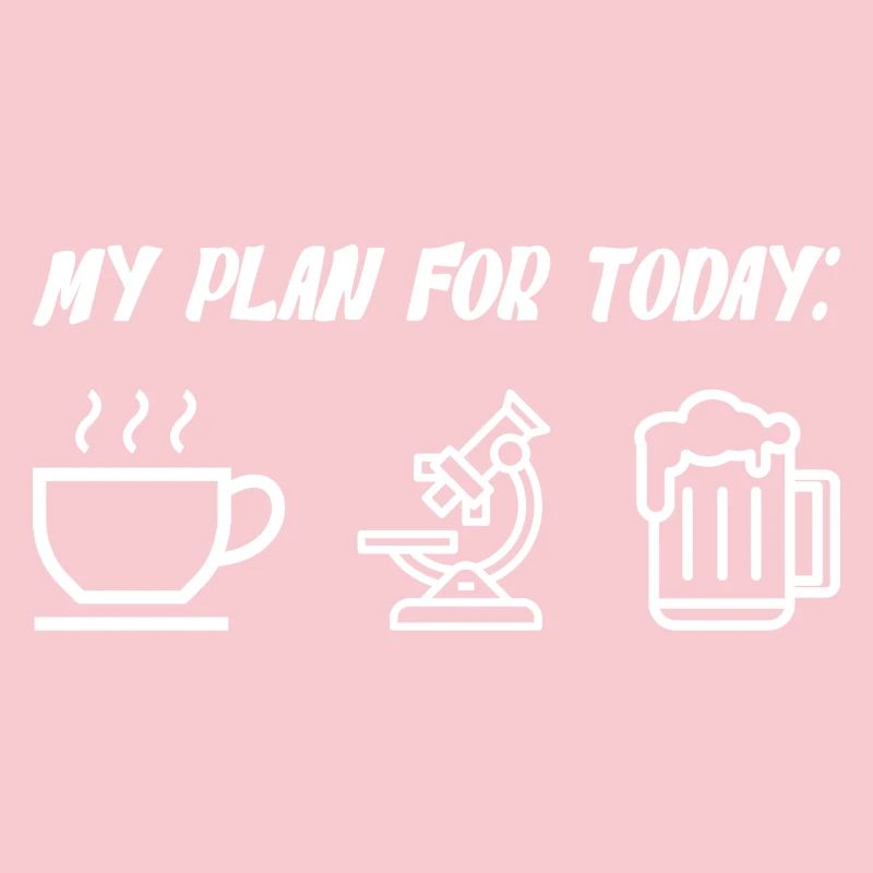 My Plan For Today Coffee Microscope Beer