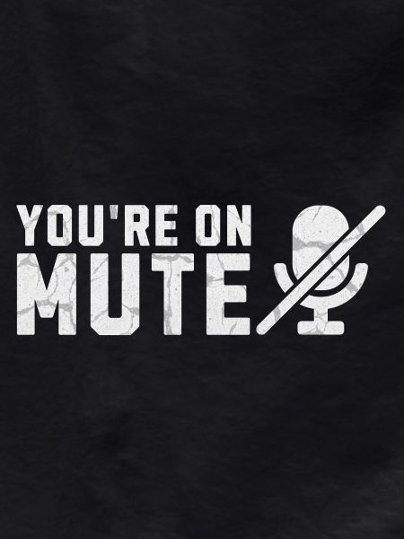 Youre on mute mic