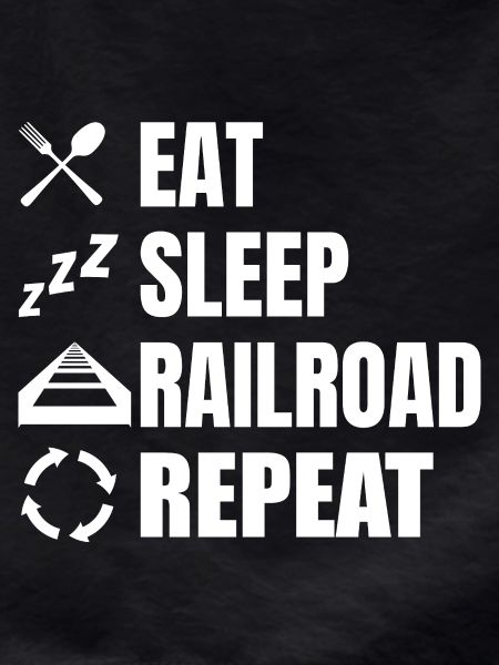 Eat Sleep Railroad Repeat