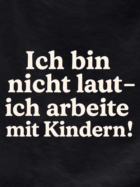 Ich bin nicht laut (hellbeige)