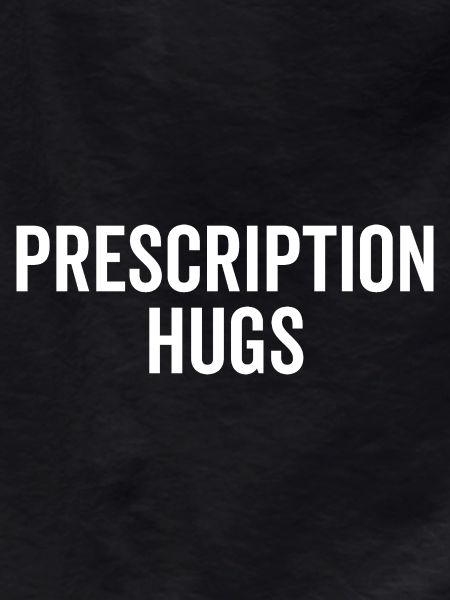 Prescription Hugs