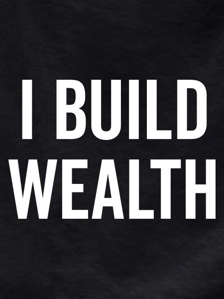 I Build Wealth