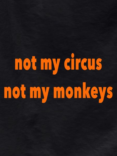 not my circus