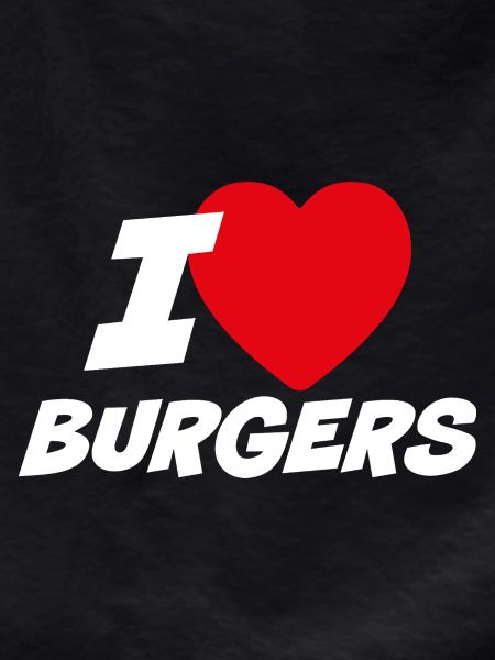 I love burgers