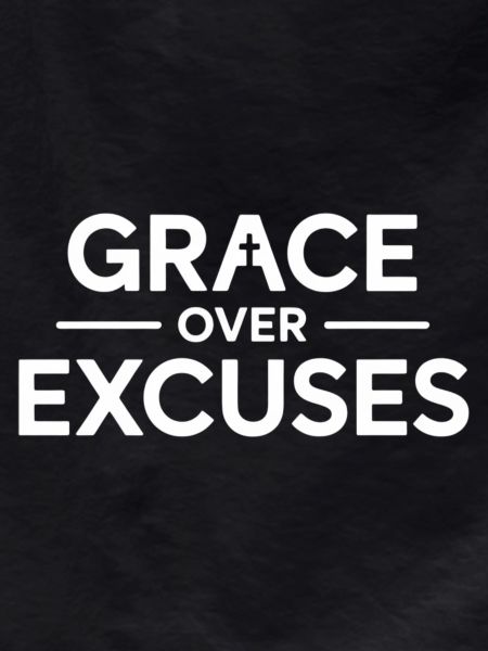 Christian Grace Over Excuses Message